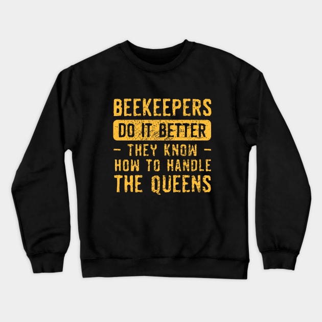 Beekeepers Do It Better! Crewneck Sweatshirt by Depot33